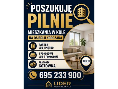 PILNIE POSZUKUJĘ MIESZKANIA W KOLE (OS. KORCZAKA) - PŁATNOŚĆ GOTÓWKĄ!